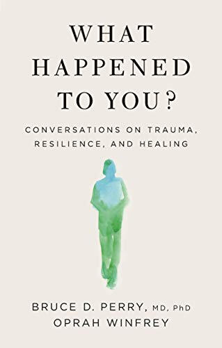 &quot;What Happened To You&quot; by Bruce Perry and Oprah Winfrey