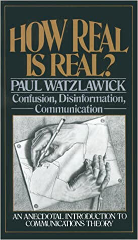 &quot;How Real is Real?&quot; by Paul Watzlawick
